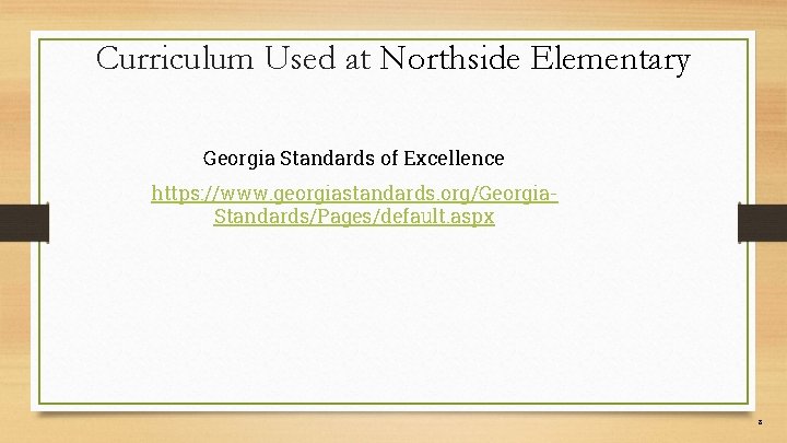 Curriculum Used at Northside Elementary Georgia Standards of Excellence https: //www. georgiastandards. org/Georgia. Standards/Pages/default.