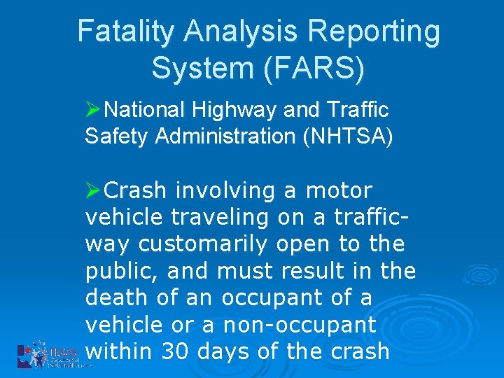 Fatality Analysis Reporting System (FARS) ØNational Highway and Traffic Safety Administration (NHTSA) ØCrash involving