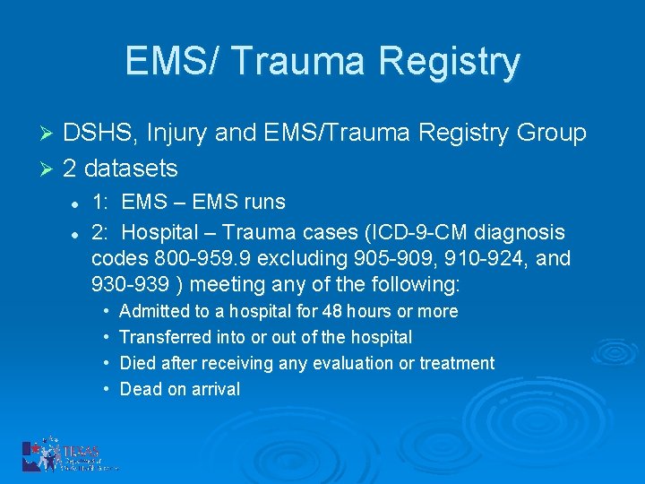 EMS/ Trauma Registry DSHS, Injury and EMS/Trauma Registry Group Ø 2 datasets Ø l