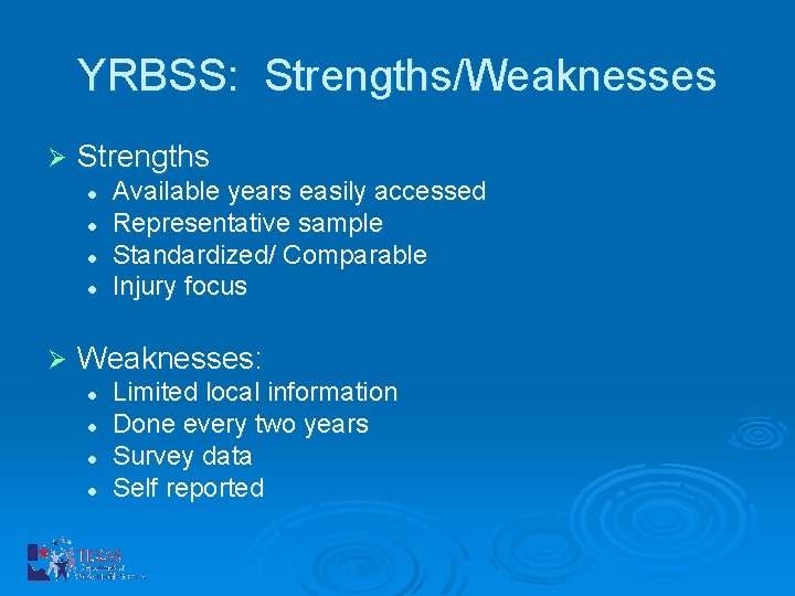 YRBSS: Strengths/Weaknesses Ø Strengths l l Ø Available years easily accessed Representative sample Standardized/