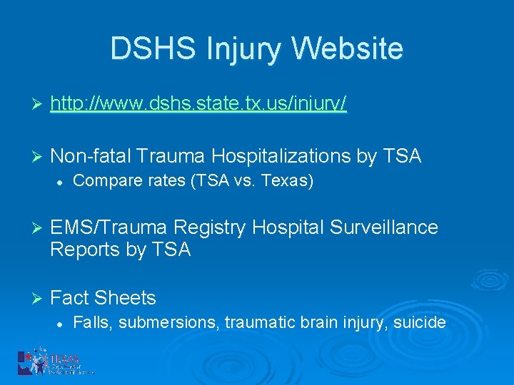 DSHS Injury Website Ø http: //www. dshs. state. tx. us/injury/ Ø Non-fatal Trauma Hospitalizations