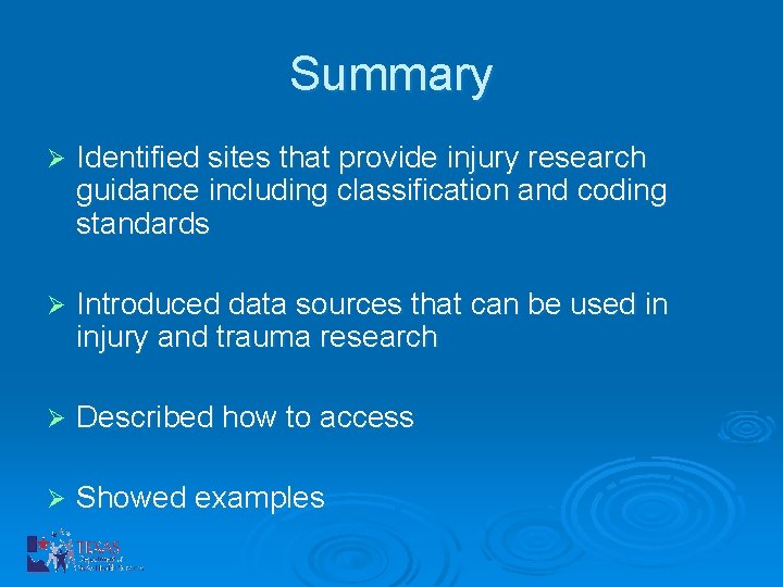 Summary Ø Identified sites that provide injury research guidance including classification and coding standards