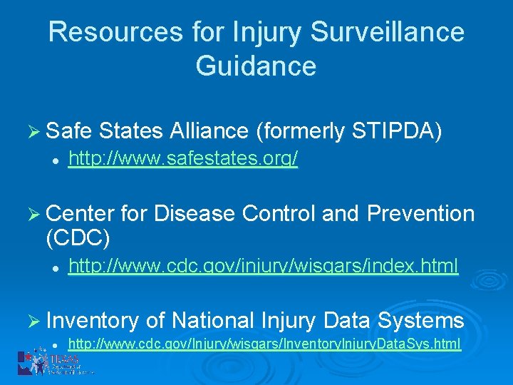 Resources for Injury Surveillance Guidance Ø Safe States Alliance (formerly STIPDA) l http: //www.