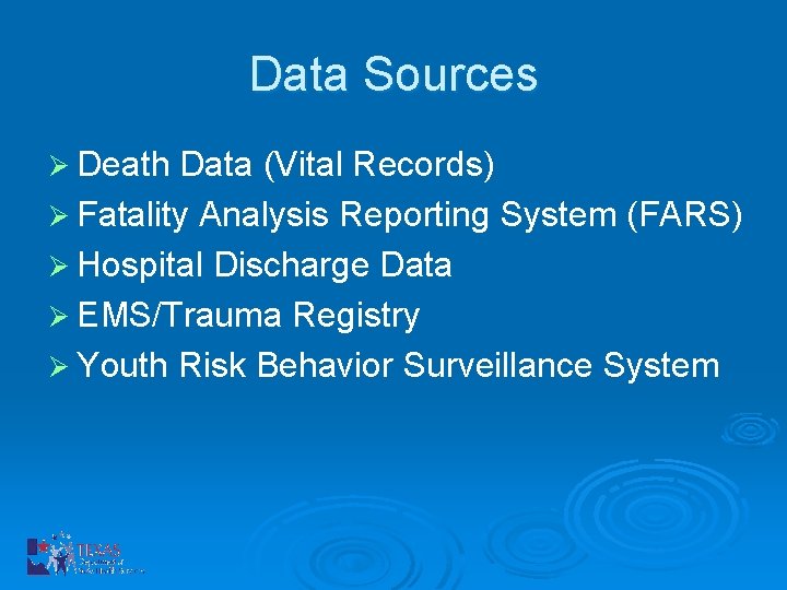 Data Sources Ø Death Data (Vital Records) Ø Fatality Analysis Reporting System (FARS) Ø