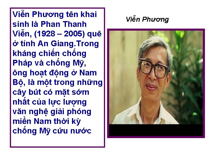 Viễn Phương tên khai sinh là Phan Thanh Viễn, (1928 – 2005) quê ở