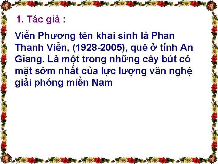 1. Tác giả : Viễn Phương tên khai sinh là Phan Thanh Viễn, (1928