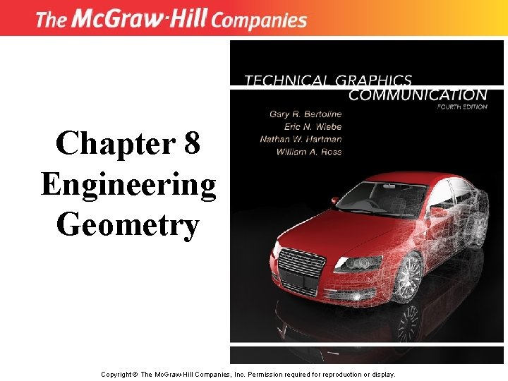 Chapter 8 Engineering Geometry Copyright © The Mc. Graw-Hill Companies, Inc. Permission required for Chapter 8 Engineering Geometry Copyright © The Mc. Graw-Hill Companies, Inc. Permission required for