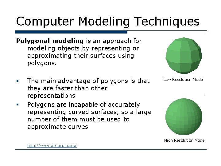 Computer Modeling Techniques Polygonal modeling is an approach for modeling objects by representing or Computer Modeling Techniques Polygonal modeling is an approach for modeling objects by representing or
