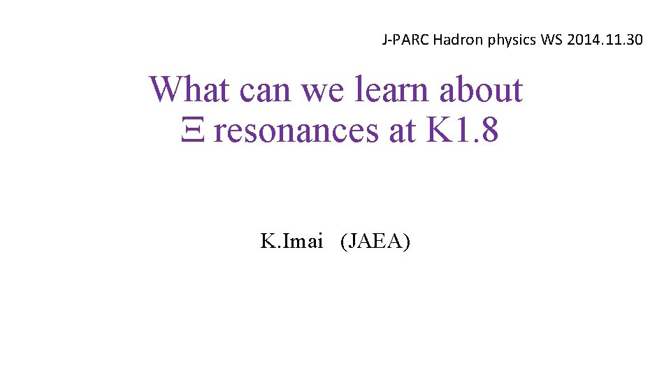 J-PARC Hadron physics WS 2014. 11. 30 What can we learn about X resonances