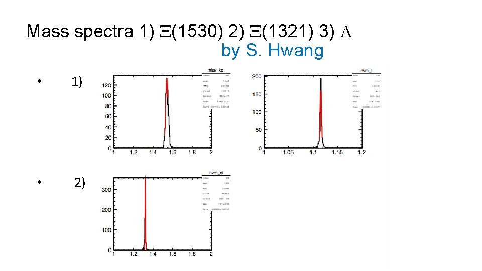 Mass spectra 1) X(1530) 2) X(1321) 3) L by S. Hwang • 1) •