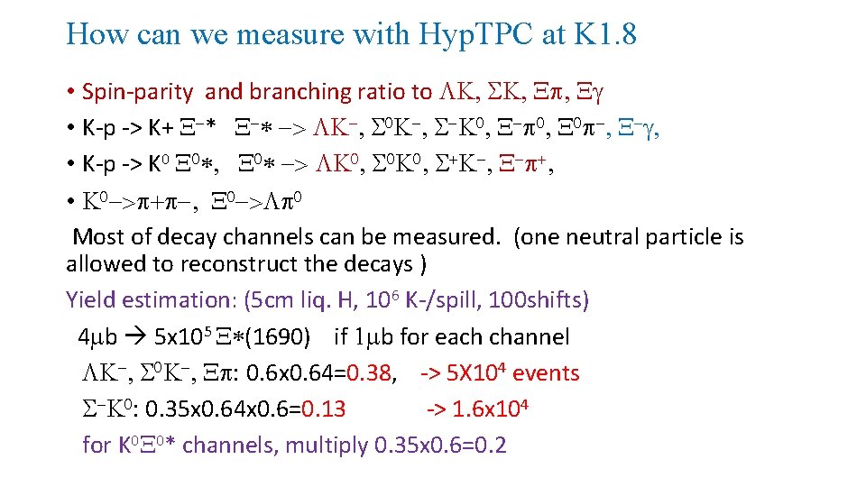 How can we measure with Hyp. TPC at K 1. 8 • Spin-parity and