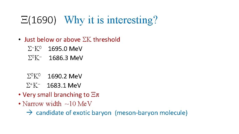 X(1690) Why it is interesting? • Just below or above SK threshold S-K 0