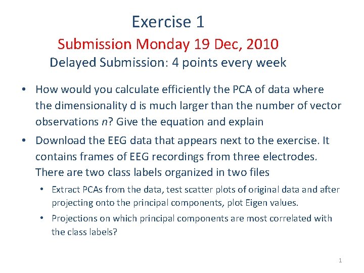 Exercise 1 Submission Monday 19 Dec, 2010 Delayed Submission: 4 points every week •