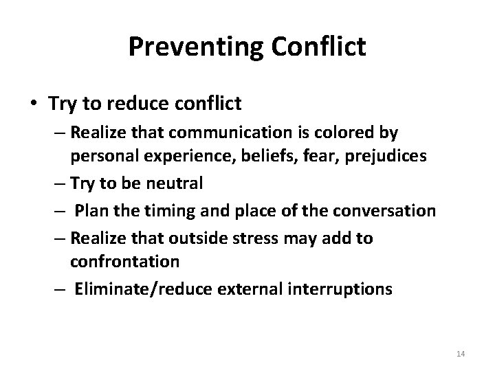 Preventing Conflict • Try to reduce conflict – Realize that communication is colored by