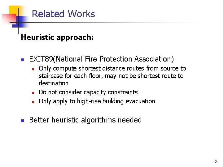 Related Works Heuristic approach: n EXIT 89(National Fire Protection Association) n n Only compute