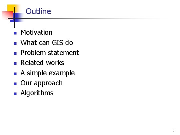 Outline n n n n Motivation What can GIS do Problem statement Related works