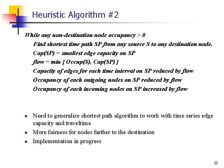 Heuristic Algorithm #2 While any non-destination node occupancy > 0 Find shortest time path