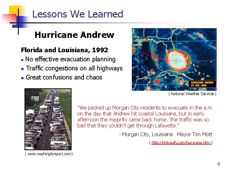 Lessons We Learned Hurricane Andrew Florida and Louisiana, 1992 n No effective evacuation planning