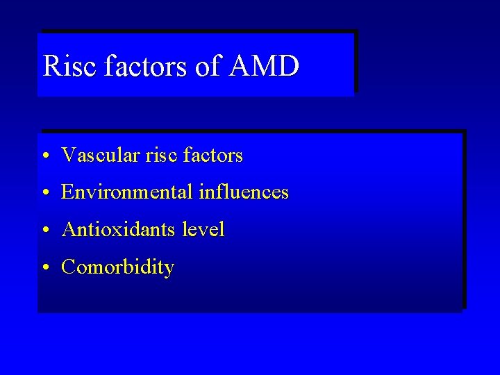 Risc factors of AMD • Vascular risc factors • Environmental influences • Antioxidants level