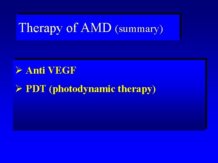 Therapy of AMD (summary) Ø Anti VEGF Ø PDT (photodynamic therapy) 