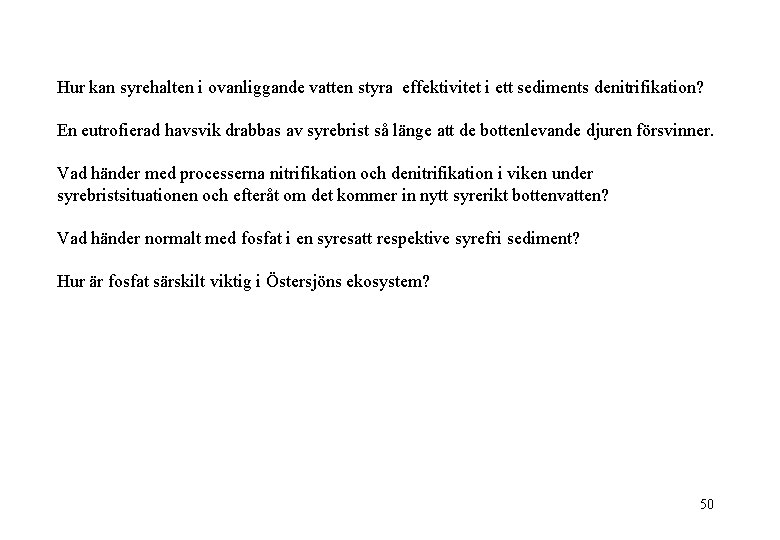 Hur kan syrehalten i ovanliggande vatten styra effektivitet i ett sediments denitrifikation? En eutrofierad