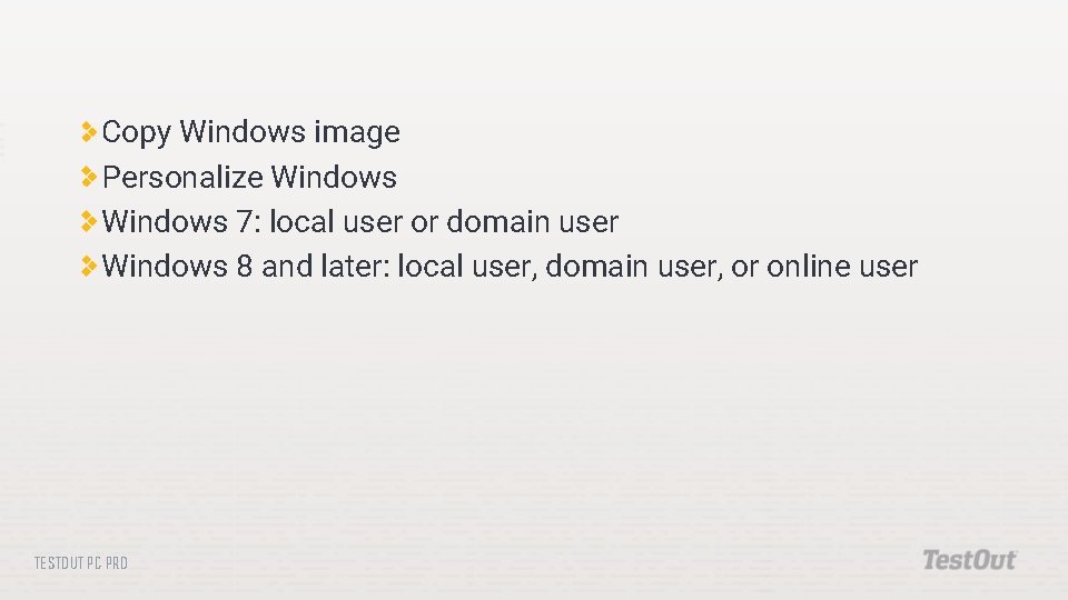 Copy Windows image Personalize Windows 7: local user or domain user Windows 8 and