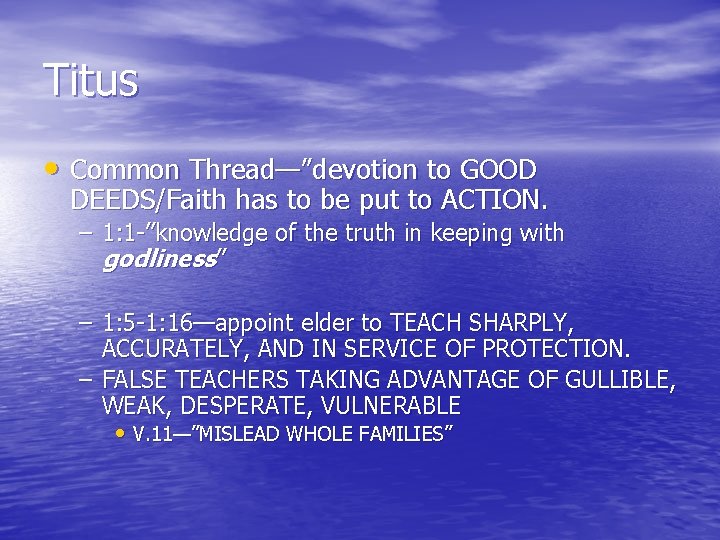 Titus • Common Thread—”devotion to GOOD DEEDS/Faith has to be put to ACTION. –
