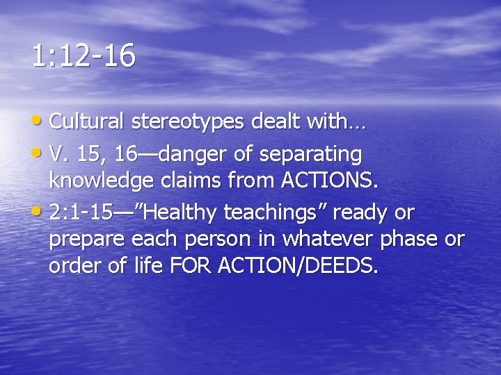 1: 12 -16 • Cultural stereotypes dealt with… • V. 15, 16—danger of separating 1: 12 -16 • Cultural stereotypes dealt with… • V. 15, 16—danger of separating