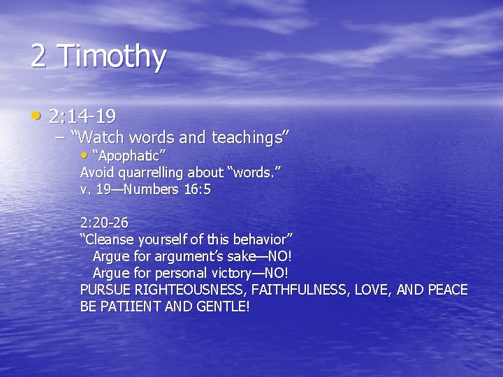 2 Timothy • 2: 14 -19 – “Watch words and teachings” • “Apophatic” Avoid