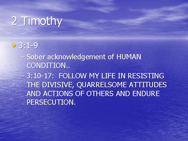 2 Timothy • 3: 1 -9 – Sober acknowledgement of HUMAN CONDITION. . –