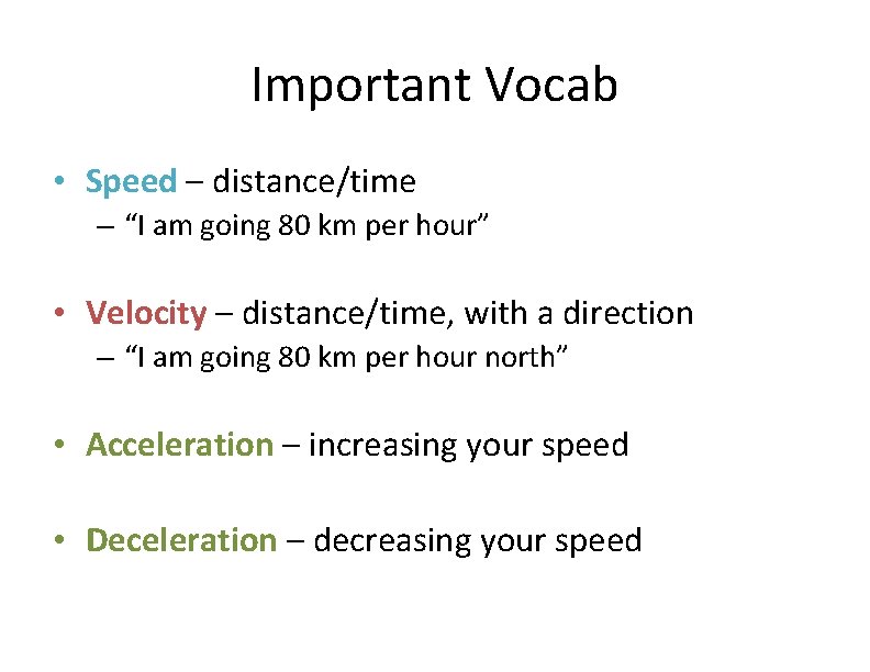 Important Vocab • Speed – distance/time – “I am going 80 km per hour”