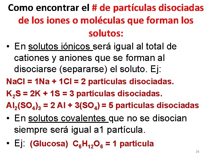 Como encontrar el # de partículas disociadas de los iones o moléculas que forman