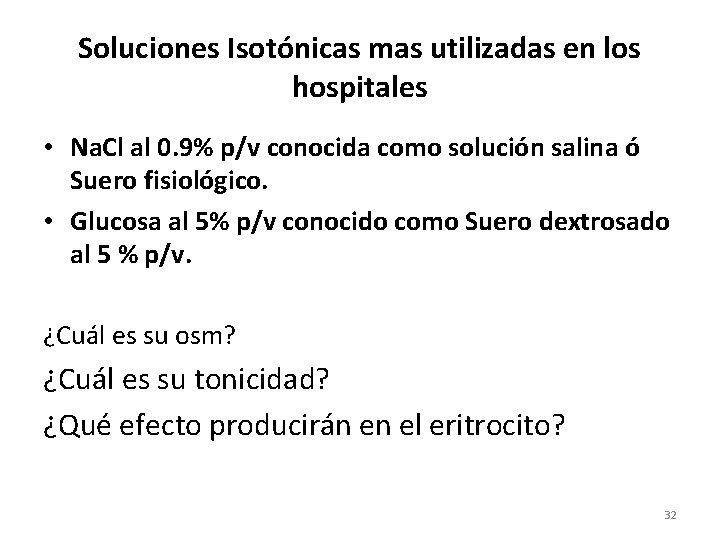 Soluciones Isotónicas mas utilizadas en los hospitales • Na. Cl al 0. 9% p/v