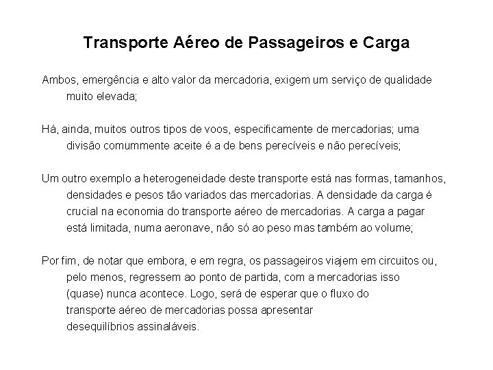 Transporte Aéreo de Passageiros e Carga Ambos, emergência e alto valor da mercadoria, exigem