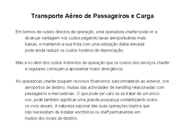 Transporte Aéreo de Passageiros e Carga Em termos de custos directos de operação, uma