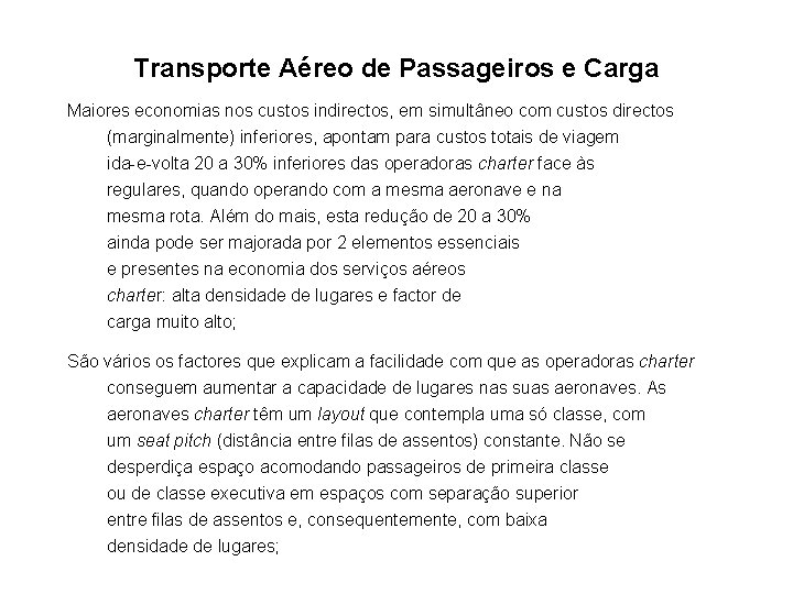 Transporte Aéreo de Passageiros e Carga Maiores economias nos custos indirectos, em simultâneo com