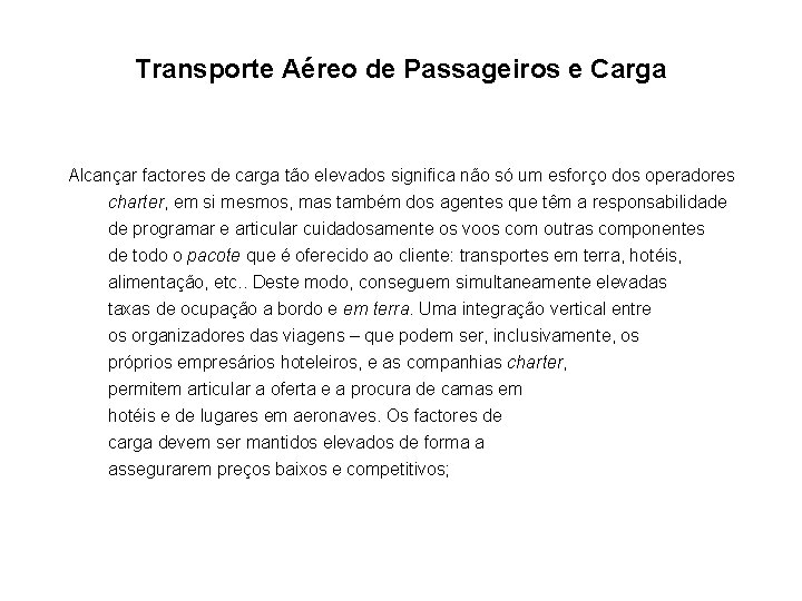 Transporte Aéreo de Passageiros e Carga Alcançar factores de carga tão elevados significa não