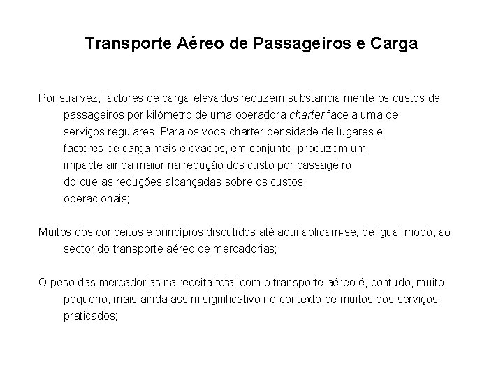 Transporte Aéreo de Passageiros e Carga Por sua vez, factores de carga elevados reduzem