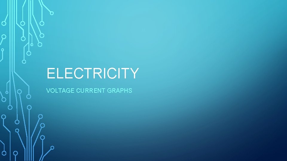 ELECTRICITY VOLTAGE CURRENT GRAPHS 