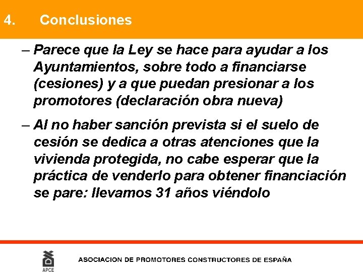 4. Conclusiones – Parece que la Ley se hace para ayudar a los Ayuntamientos,