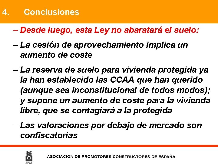 4. Conclusiones – Desde luego, esta Ley no abaratará el suelo: – La cesión