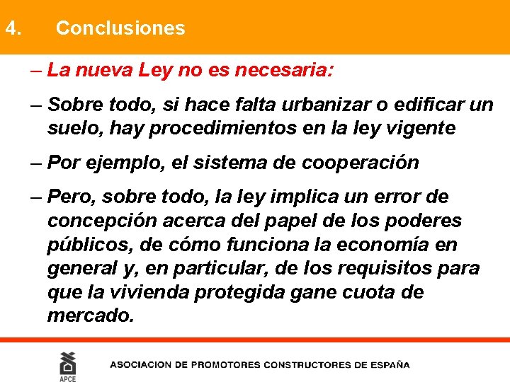 4. Conclusiones – La nueva Ley no es necesaria: – Sobre todo, si hace