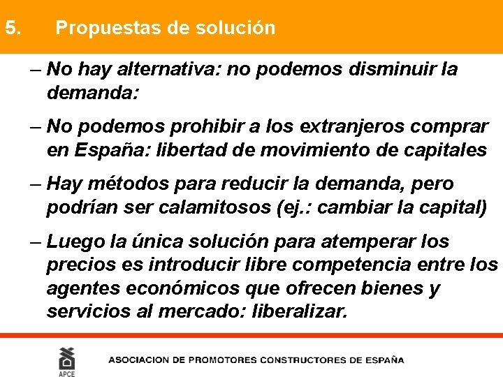 5. Propuestas de solución – No hay alternativa: no podemos disminuir la demanda: –