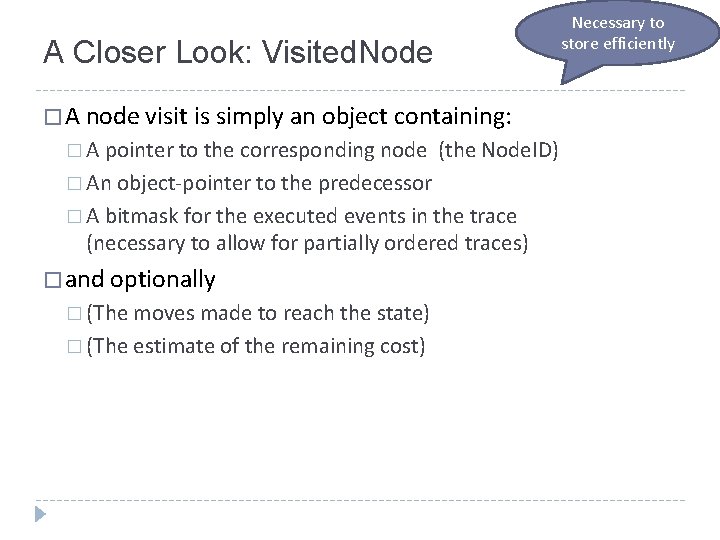 Necessary to store efficiently A Closer Look: Visited. Node � A node visit is