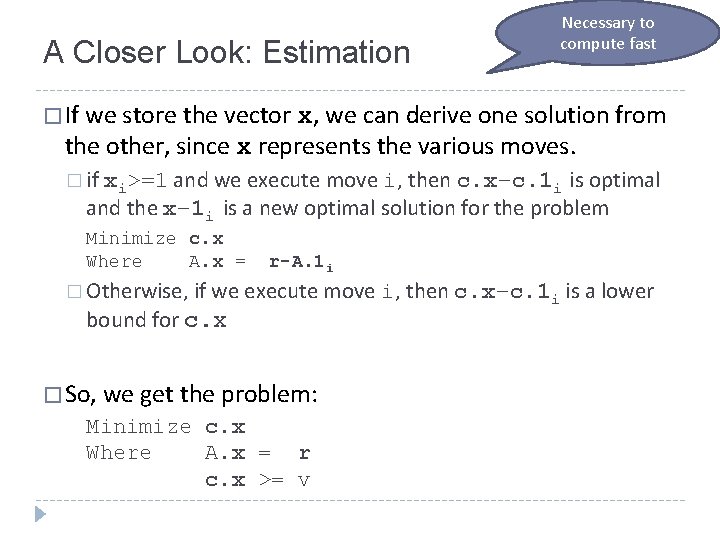 A Closer Look: Estimation Necessary to compute fast � If we store the vector