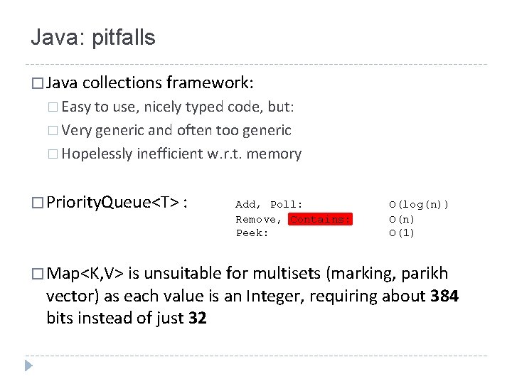 Java: pitfalls � Java collections framework: � Easy to use, nicely typed code, but: