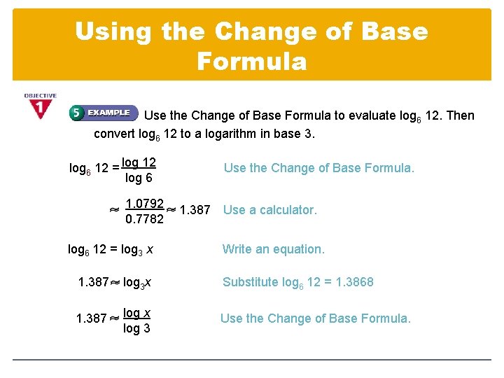 Using the Change of Base Formula Use the Change of Base Formula to evaluate