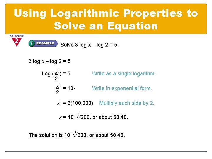 Using Logarithmic Properties to Solve an Equation Solve 3 log x – log 2