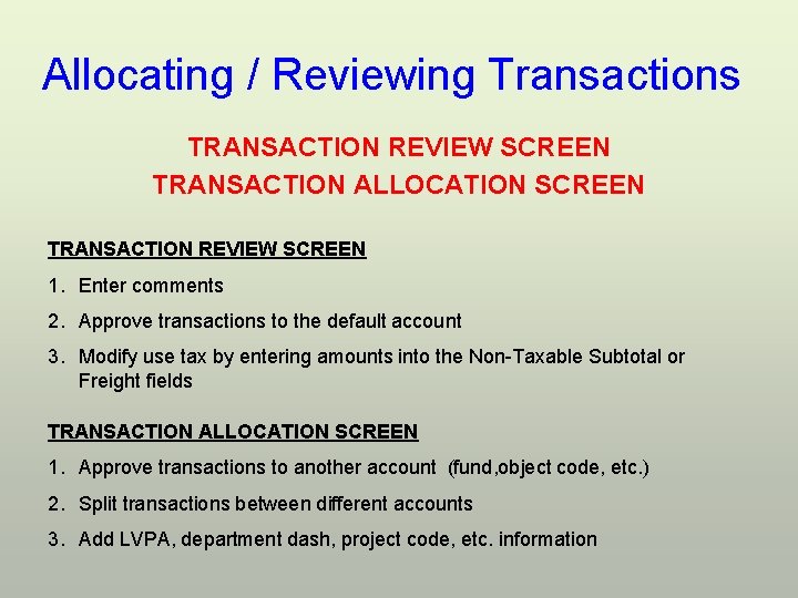 Allocating / Reviewing Transactions TRANSACTION REVIEW SCREEN TRANSACTION ALLOCATION SCREEN TRANSACTION REVIEW SCREEN 1.