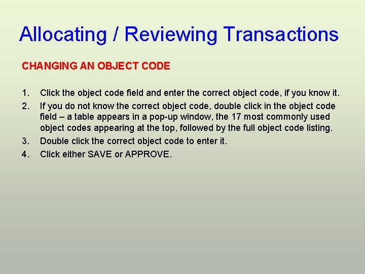 Allocating / Reviewing Transactions CHANGING AN OBJECT CODE 1. 2. 3. 4. Click the